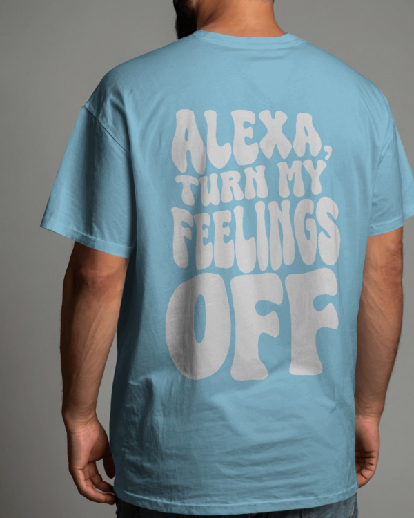 Alexa Turn My Feeling Off UniSex T-shirt - Image 2